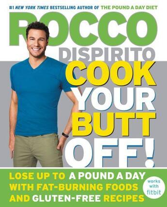 Couverture du livre « Cook Your Butt Off! » de Dispirito Rocco aux éditions Grand Central Publishing