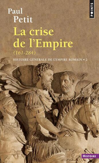 Couverture du livre « Histoire generale de l'empire romain, tome 2 - la crise de l'empire (161-284) » de Paul Petit aux éditions Points