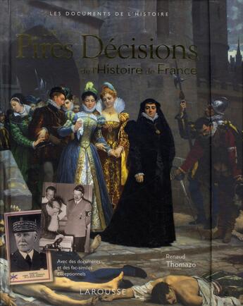 Couverture du livre « Les pires décisions de l'histoire de France » de Renaud Thomazo aux éditions Larousse