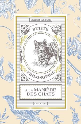 Couverture du livre « Petite philosophie à la manière des chats » de Gilles Diederichs aux éditions Larousse