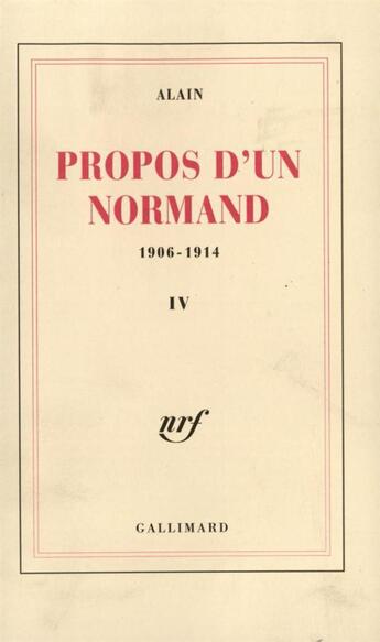 Couverture du livre « Propos d'un normand t.4 ; 1906-1914 » de Alain aux éditions Gallimard