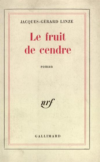 Couverture du livre « Le fruit de cendre » de Linze Jacques-Gerard aux éditions Gallimard