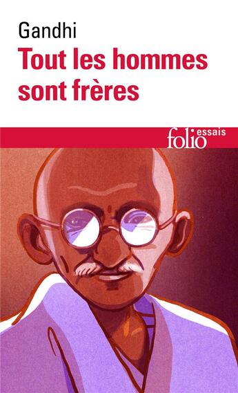 Couverture du livre « Tous les hommes sont frères : vie et pensées du Mahatma Gandhi d'après ses oeuvres » de Lacombe et Gandhi aux éditions Folio