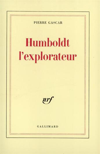 Couverture du livre « Humboldt l'explorateur » de Pierre Gascar aux éditions Gallimard