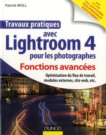 Couverture du livre « Travaux pratiques ; avec Lightroom 4 pour les photographes ; fonctions avancées » de Moll Patrick aux éditions Dunod