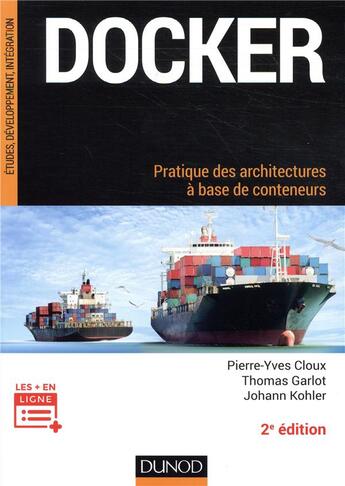 Couverture du livre « Docker ; pratique des architectures à base de conteneurs (2e édition) » de Pierre-Yves Cloux et Thomas Garlot et Johann Kohler aux éditions Dunod