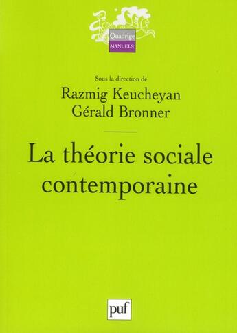 Couverture du livre « La théorie sociale contemporaine » de Gerald Bronner et Razmig Keucheyan aux éditions Puf