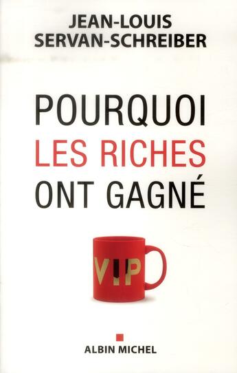 Couverture du livre « Pourquoi les riches ont gagné » de Jean-Louis Servan-Schreiber aux éditions Albin Michel