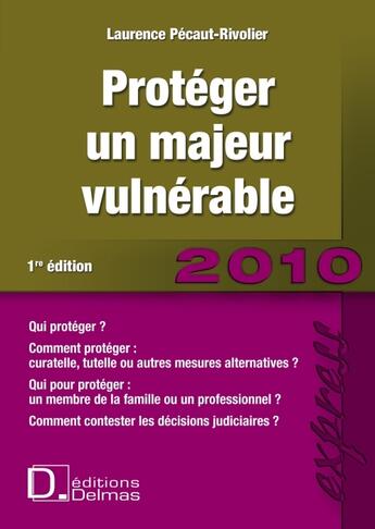 Couverture du livre « Protéger le majeur vulnérable (édition 2010) » de Pecaut-Rivolier-L aux éditions Delmas