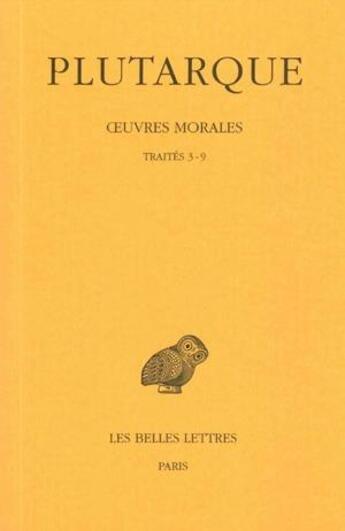 Couverture du livre « Oeuvres morales Tome 1 ; traités 3-9 » de Plutarque aux éditions Belles Lettres