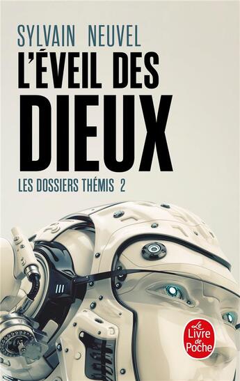 Couverture du livre « Les dossiers Thémis Tome 2 : l'éveil des dieux » de Sylvain Neuvel aux éditions Le Livre De Poche