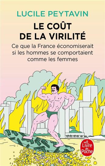 Couverture du livre « Le coût de la virilité : ce que la France économiserait si les hommes se comportait comme les femmes » de Lucile Peytavin aux éditions Le Livre De Poche