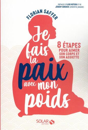 Couverture du livre « Je fais la paix avec mon poids : 8 étapes pour aimer son corps et son assiette » de Florian Saffer aux éditions Solar