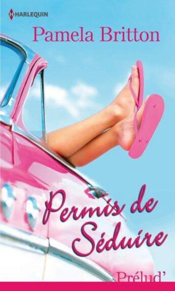 Couverture du livre « Permis de séduire » de Pamela Britton aux éditions Harlequin