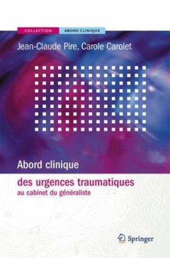 Couverture du livre « Abord clinique des urgences traumatiques au cabinet du généraliste » de Jean-Claude Pire aux éditions Springer