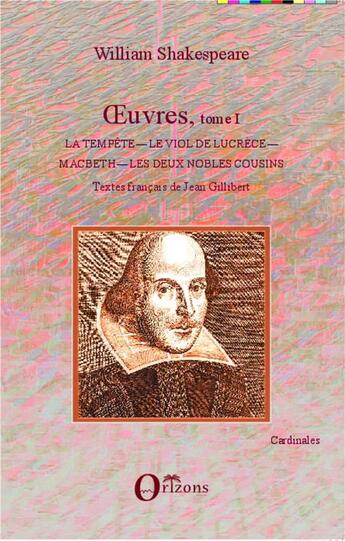 Couverture du livre « Oeuvres Tome 1 ; la tempête, le viol de Lucrèce, Macbeth, le deux nobles cousins » de William Shakespeare aux éditions Orizons