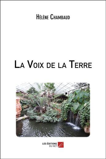 Couverture du livre « La voix de la terre » de Helene Chambaud aux éditions Editions Du Net