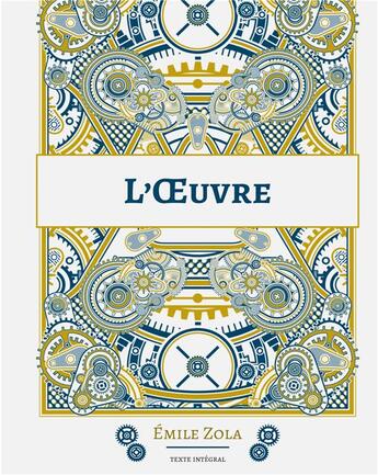 Couverture du livre « L'oeuvre : le quatorziÃ¨me roman de la sÃ©rie des Rougon-Macquart » de Émile Zola aux éditions Books On Demand