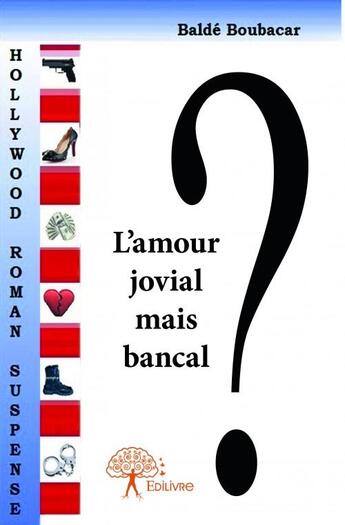 Couverture du livre « L'amour jovial mais bancal » de Balde Boubacar aux éditions Edilivre