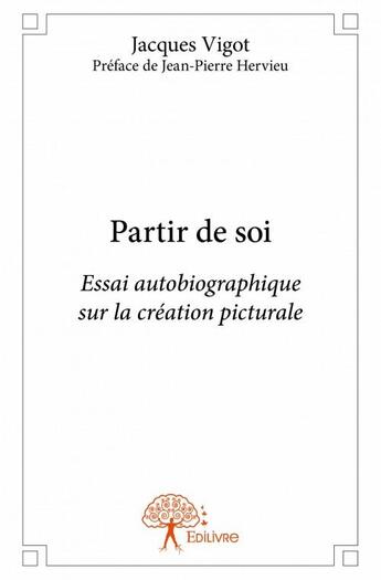 Couverture du livre « Partir de soi » de Jacques Vigot aux éditions Edilivre