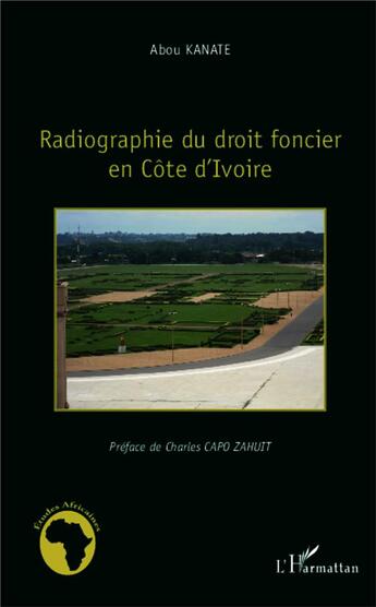 Couverture du livre « Radiographie du droit du foncier en Côte d'Ivoire » de Abou Kanate aux éditions L'harmattan