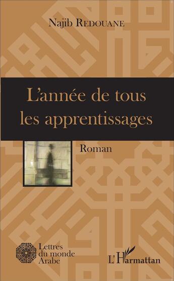 Couverture du livre « L'année de tous les apprentissages » de Najib Redouane aux éditions L'harmattan