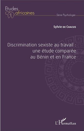 Couverture du livre « Discrimination sexiste au travail : une étude comparée au Bénin et en France » de Sylvie De Chacus aux éditions L'harmattan