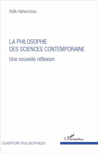 Couverture du livre « La philosophie des sciences contemporaine ; une nouvelle réflexion » de Rafik Hiahemzizou aux éditions L'harmattan