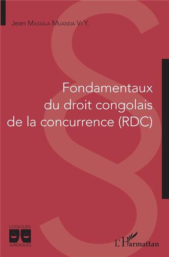 Couverture du livre « Fondamentaux du droit congolais de la concurrence (RDC) » de Jean Masiala Muanda Vi Y. aux éditions L'harmattan