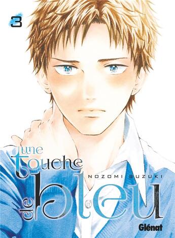 Couverture du livre « Une touche de bleu Tome 3 » de Nozomi Suzuki aux éditions Glenat