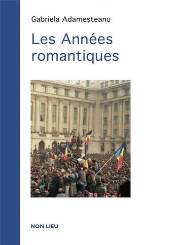 Couverture du livre « Les années romantiques » de Gabriela Adamesteanu aux éditions Non Lieu