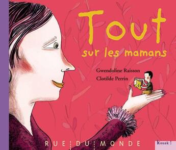 Couverture du livre « Tout sur les mamans » de Gwendoline Raisson et Clotilde Perrin aux éditions Rue Du Monde