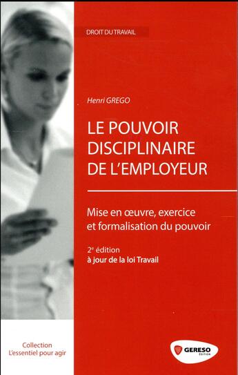 Couverture du livre « Le pouvoir disciplinaire de l'employeur ; mise en oeuvre, exercice et formalisation du pouvoir (2e édition) » de Henri Grego aux éditions Gereso