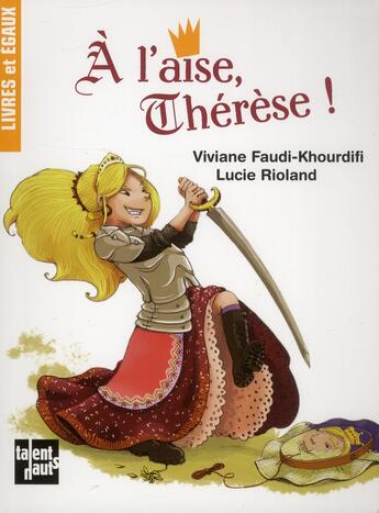 Couverture du livre « À l'aise, Thérèse ! » de Lucie Rioland et Viviane Faudi-Khourdifi aux éditions Talents Hauts
