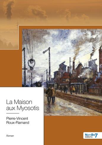 Couverture du livre « La maison aux myosotis » de Pierre-Vincent Roux aux éditions Nombre 7