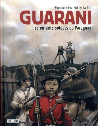 Couverture du livre « Guarani, les enfants soldats du Paraguay » de Gabriel Ippoliti et Diego Agrimbau aux éditions Steinkis