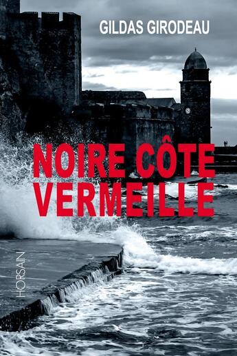 Couverture du livre « Noire Côte Vermeille » de Gildas Girodeau aux éditions Horsain