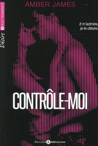 Couverture du livre « Contrôle-moi » de Amber James aux éditions Editions Addictives