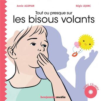 Couverture du livre « Tout ou presque sur les bisous volants » de Agopian/Lejonc aux éditions Benjamins Media