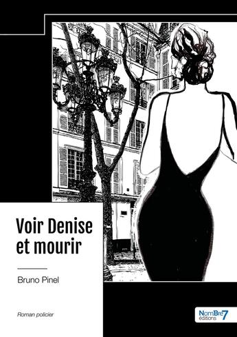 Couverture du livre « Voir Denise et mourir » de Bruno Pinel aux éditions Nombre 7