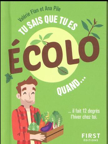 Couverture du livre « Tu sais que tu es écolo quand... » de Ana Pile et Valerie Flan aux éditions First