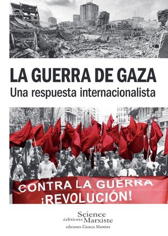 Couverture du livre « La guerra de Gaza : Una respuesta internacionalista » de Nicola Capelluto et Arrigo Cervetto et Guido La Barbera et Gianluca De Simone aux éditions Science Marxiste