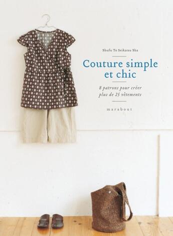 Couverture du livre « Couture simple et chic ; 8 patrons pour créer plus de 25 vêtements » de  aux éditions Marabout