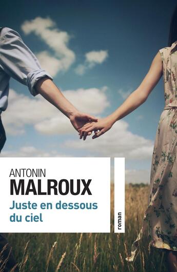 Couverture du livre « Juste en dessous du ciel » de Antonin Malroux aux éditions Calmann-levy