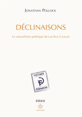 Couverture du livre « Déclinaisons ; le naturalisme poétique de Lucrèce à Lacan (édition 2010) » de Jonathan Pollock aux éditions Hermann