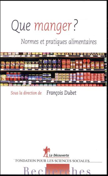 Couverture du livre « Que manger ? normes et pratiques alimentaires » de Francois Dubet et Collectif aux éditions La Decouverte