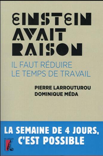 Couverture du livre « Einstein avait raison ; il faut réduire le temps de travail » de Dominique Méda et Pierre Larrouturou aux éditions Editions De L'atelier