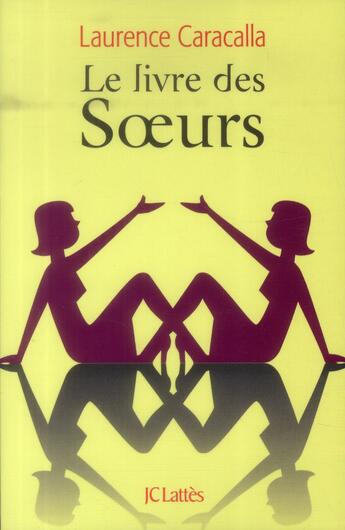 Couverture du livre « Le livre des soeurs » de Laurence Caracalla aux éditions Lattes