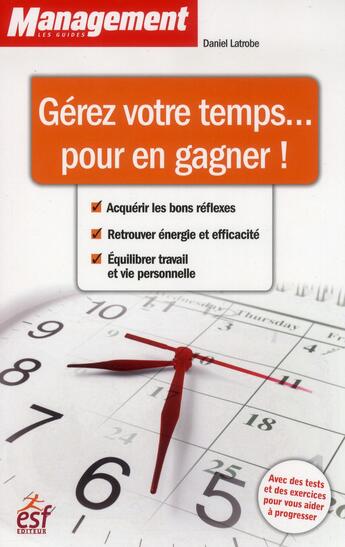 Couverture du livre « Gérez votre temps... pour en gagner ! (4e édition) » de Daniel Latrobe aux éditions Esf