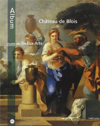 Couverture du livre « Musée des beaux-arts du château de Blois » de Thierry Crepin-Leblond aux éditions Reunion Des Musees Nationaux